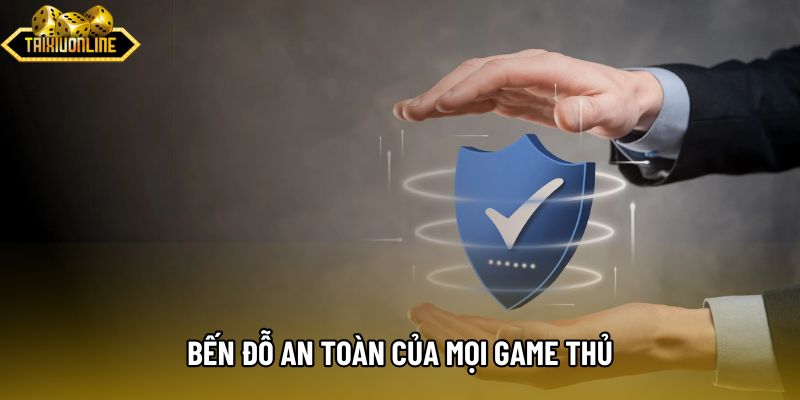 Bến đỗ an toàn của mọi game thủ Bến đỗ an toàn của mọi game thủ
