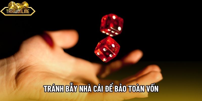 Tránh bẫy nhà cái để bảo toàn vốn Tránh bẫy nhà cái để bảo toàn vốn