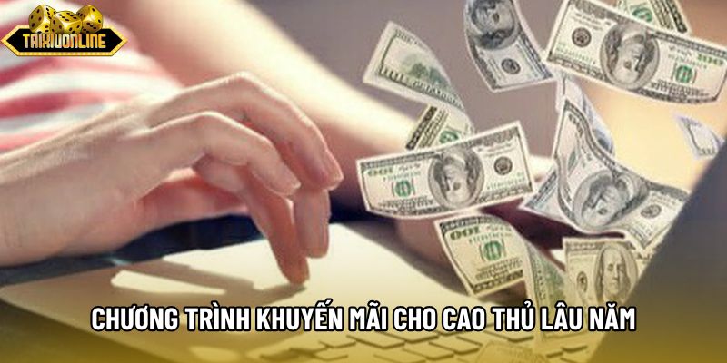 Chương trình khuyến mãi cho cao thủ lâu năm