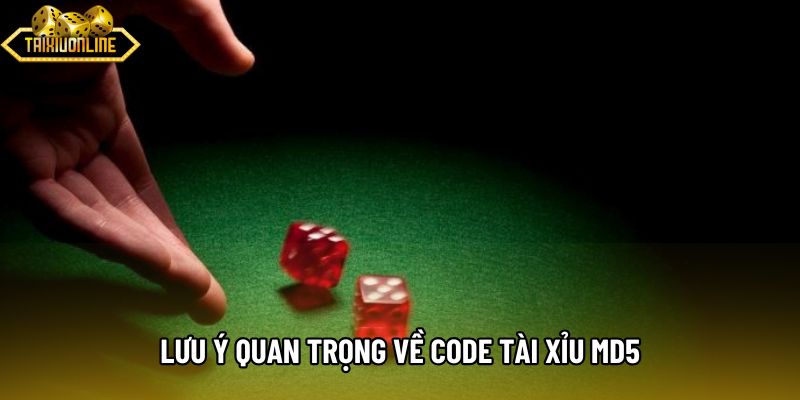 Lưu ý quan trọng về code tài xỉu md5 Lưu ý quan trọng về code tài xỉu md5