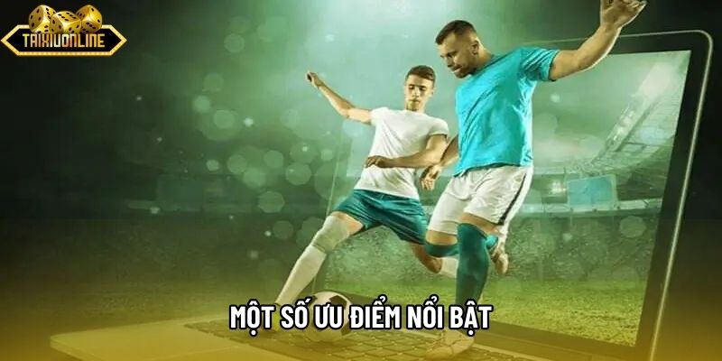 Một số ưu điểm nổi bật