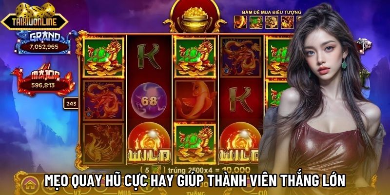 Mẹo quay hũ cực hay giúp thành viên thắng lớn Mẹo quay hũ cực hay giúp thành viên thắng lớn