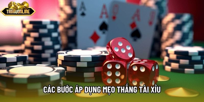 Các bước áp dụng mẹo thắng tài xỉu