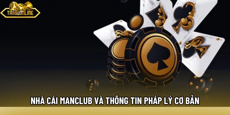 nhà cái MANCLUB và thông tin pháp lý cơ bản nhà cái MANCLUB và thông tin pháp lý cơ bản