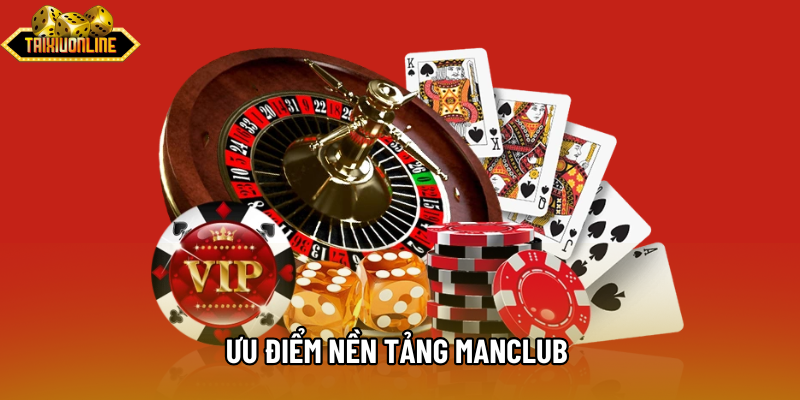 Ưu điểm nền tảng Manclub Ưu điểm nền tảng Manclub