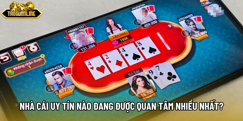 Nhà cái uy tín nào đang được nhiều người quan tâm nhất?
