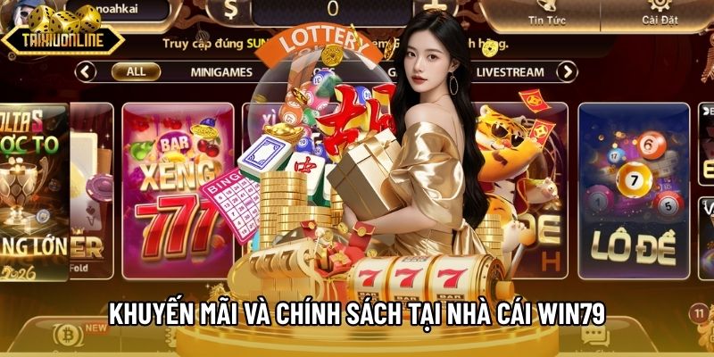 Khuyến mãi và chính sách tại nhà cái Win79 Khuyến mãi và chính sách tại nhà cái Win79