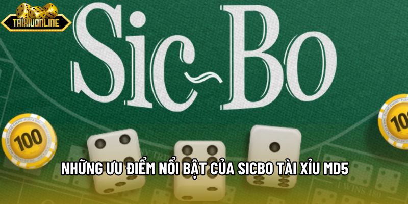 Những ưu điểm nổi bật của sicbo Tài xỉu md5