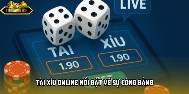 Tài xỉu online nổi bật về sự công bằng