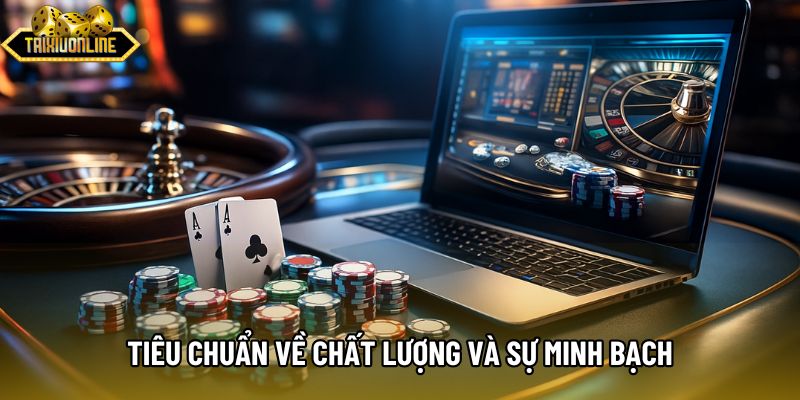 Tiêu chuẩn về chất lượng và sự minh bạch